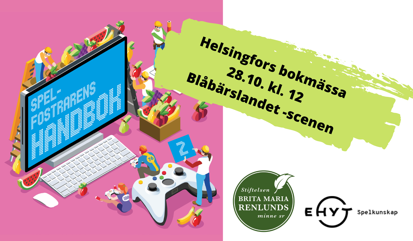 Helsingfors bokmässa 28-10.2021 kl 12 Blåbärslandet Scenen. Spelfostarens handbok 2 och allt om digitalt spelande och lite till.