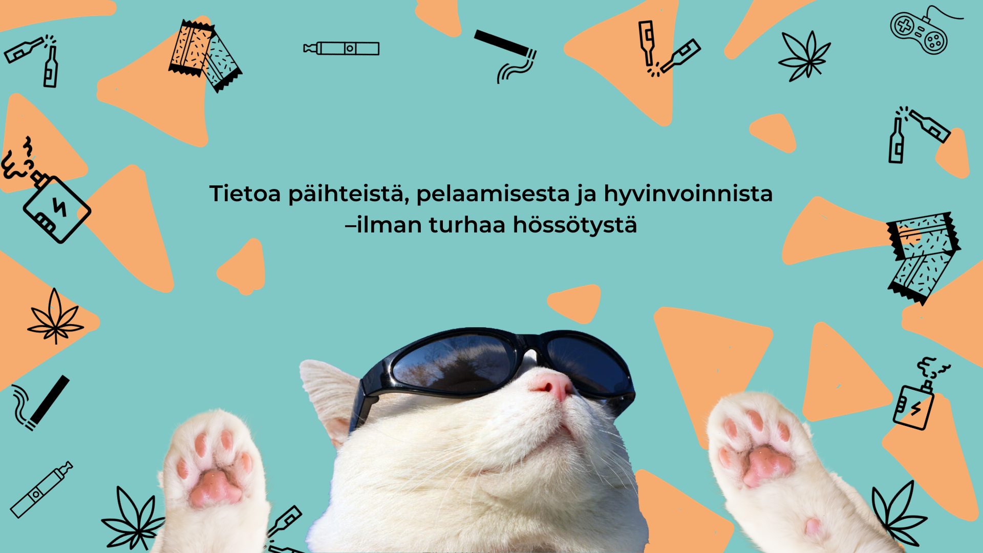 Auronko lasit päässä oleva kissa ja teksti: Tietoa päihteistä, pelaamisesta ja hyvinvoinnista - ilman turhaa hössötystä.