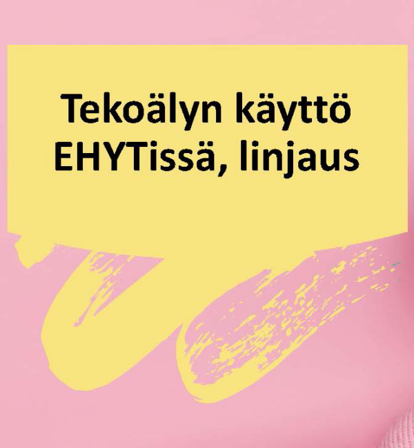 Teksti: Tekoälyn käyttö EHYTissä, linjaus.