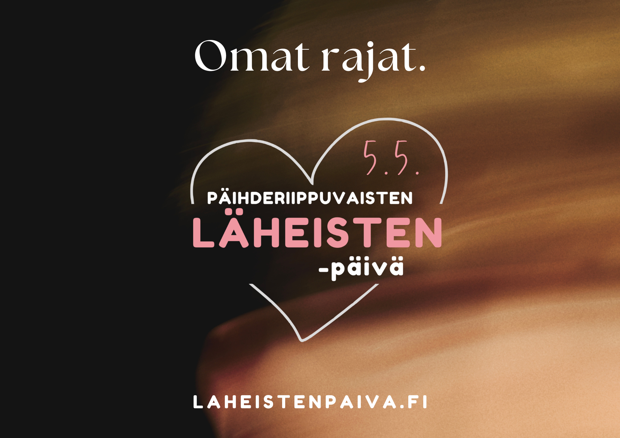 Läheistenpäivä. Teemana Omat rajat. 5.5.2026. Järjestää Läheisten päivän verkosto.